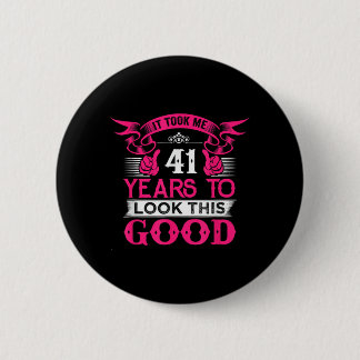 41 Years Old Birthday Funny Quote Graphics 41st Button