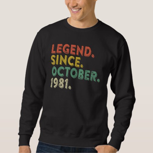 41 Years Old  Legend Since October 1981 41st Birth Sweatshirt