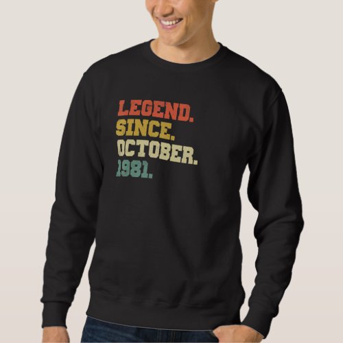 41 Years Old  Legend Since October 1981 41st Birth Sweatshirt