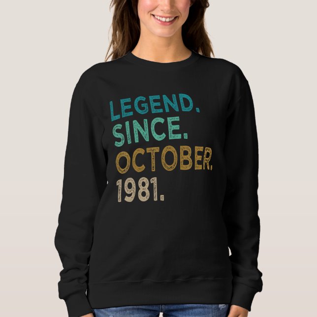 41 Years Old  Legend Since October 1981 41st Birth Sweatshirt (Front)
