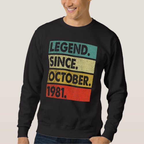 41 Years Old  Legend Since October 1981 41st Birth Sweatshirt