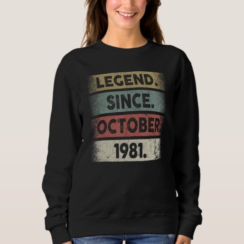 41 Years Old  Legend Since October 1981 41st Birth Sweatshirt