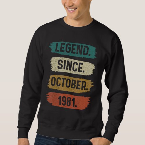 41 Years Old  Legend Since October 1981 41st Birth Sweatshirt