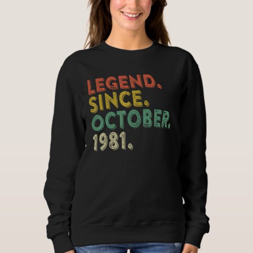 41 Years Old  Legend Since October 1981 41st Birth Sweatshirt