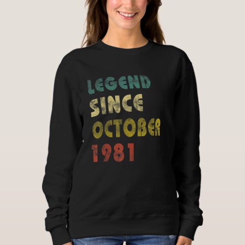 41 Years Old  Legend Since October 1981 41st Birth Sweatshirt