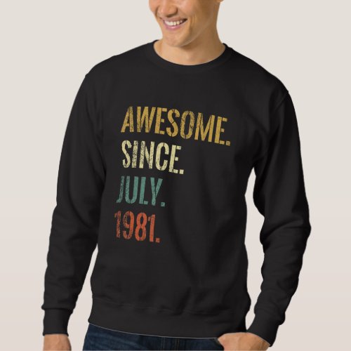 41st Birthday 41 Year Old  Awesome Since July 1981 Sweatshirt