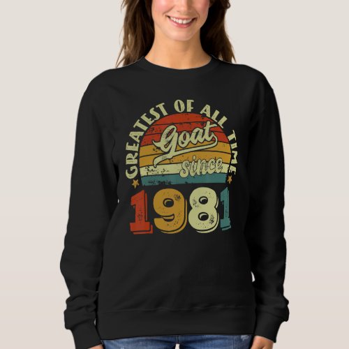 41st Birthday 41 Years Old GOAT Since 1981 Sweatshirt