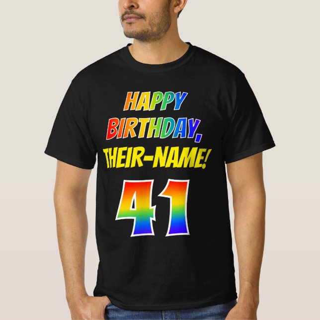 41st Birthday — Bold, Fun, Rainbow 41, Custom Name T-Shirt (Front)