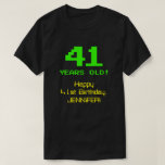 [ Thumbnail: 41st Birthday: Fun, 8-Bit Look, Nerdy / Geeky "41" T-Shirt ]