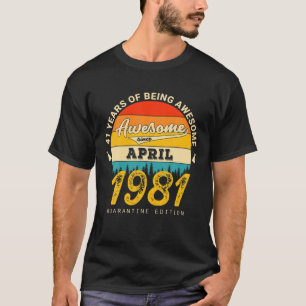 41Th Birthday Retro April 1981 Quarantine 41 Years T-Shirt