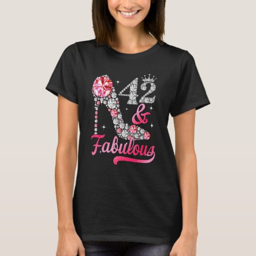 42 And Fabulous High Heels 42nd Birthday For Women T_Shirt