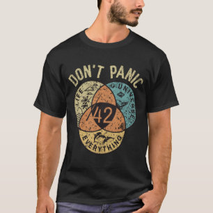 42 Answer To Life The Universe And Everything Don' T-Shirt