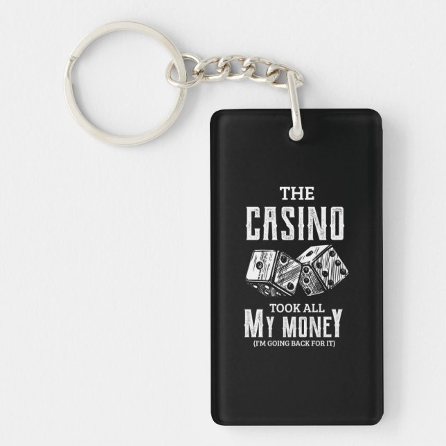 42.funny The casino took all my money Poker Gambli Keychain (Front)