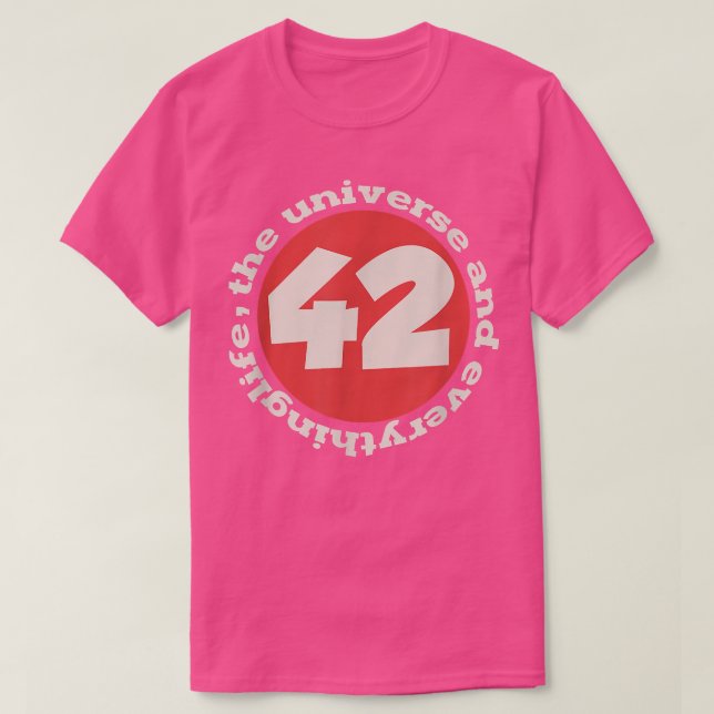 42 the answer to life the universe and everything  T-Shirt (Design Front)
