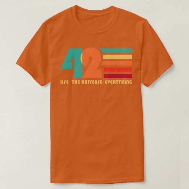 42 The Life The Universe Everything T-Shirt (Design Front)