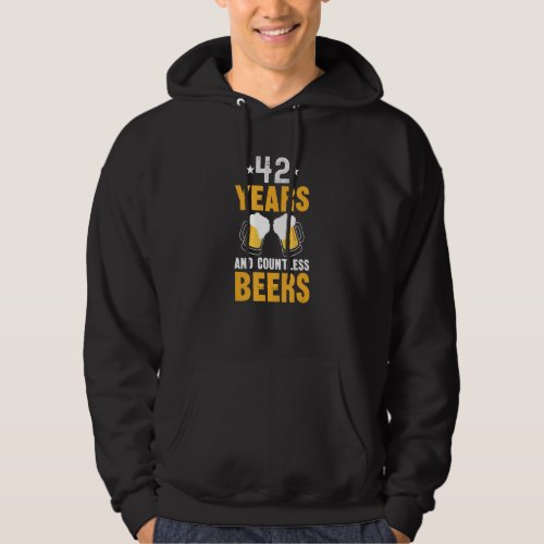 42 Years and Countless Beers   42nd Birthday Hoodie