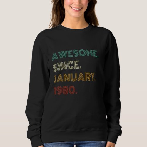 42 Years Old Awesome Since January 1980 42th Birth Sweatshirt