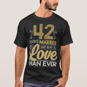 42nd Anniversary.42 Years Married And More In Love T-Shirt