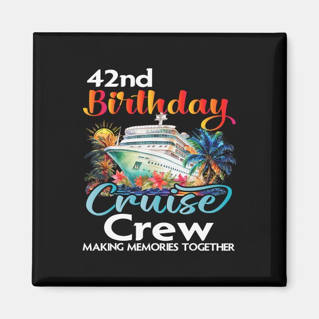 42nd Birthday Cruise Crew Friends Family Vacation  Magnet (Front)