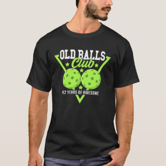 42nd Birthday I Old Balls Club I Pickleball T-Shirt