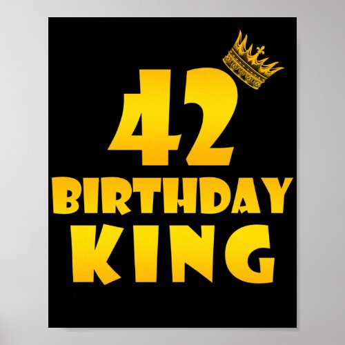 42th birthday Gift for 42 years old Birthday King Poster
