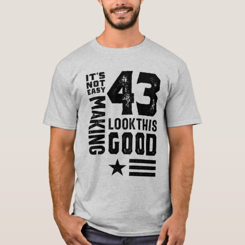 43 Year Old 43rd Birthday Funny Gift T_Shirt