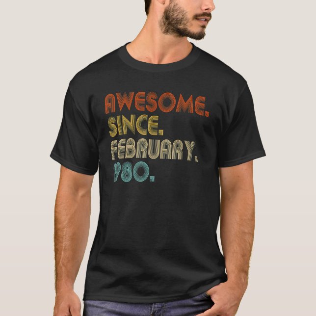 43 Year Old Awesome Since February 1980 43rd Birth T-Shirt (Front)