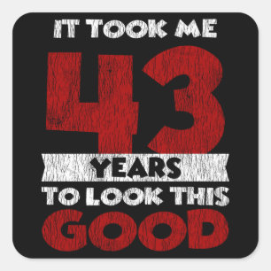 43 Year Old Bday Took Me Look Good 43rd Birthday Square Sticker