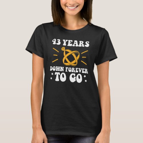 43 years down forever to go 43rd wedding anniversa T_Shirt