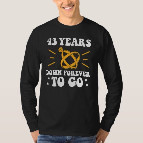 43 years down forever to go 43rd wedding anniversa T_Shirt