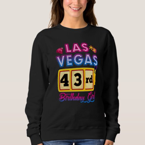 43 Years Old Vegas Girls Trip Vegas 43rd Birthday  Sweatshirt