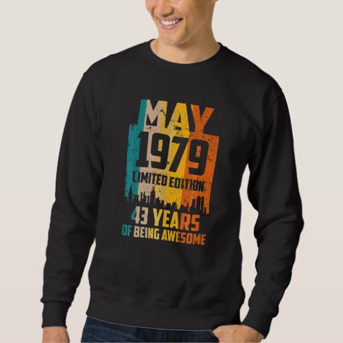 43rd Birthday 43 Years Awesome Since May 1979 Vint Sweatshirt