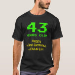 [ Thumbnail: 43rd Birthday: Fun, 8-Bit Look, Nerdy / Geeky "43" T-Shirt ]