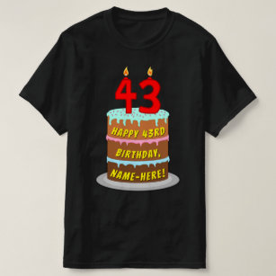 43rd Birthday — Fun Cake & Candles, w/ Custom Name T-Shirt