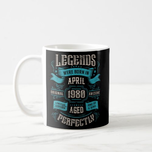 43rd Birthday Legends were born in April 1980  Coffee Mug