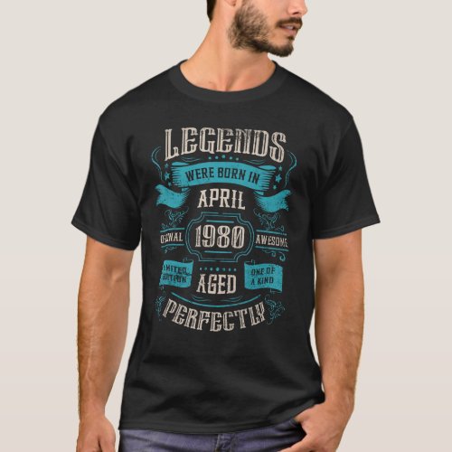43rd Birthday Legends were born in April 1980 T_Shirt