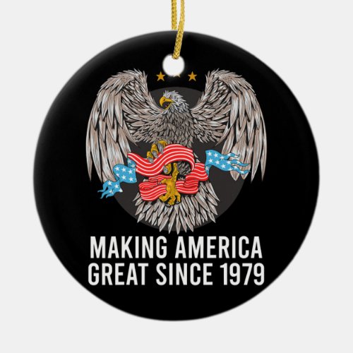 43rd Birthday Making America Great Since 1979  Ceramic Ornament