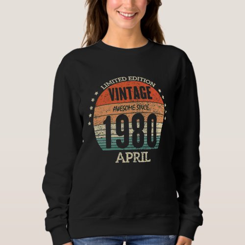43th Birthday Awesome Since April 1980 43 Year Old Sweatshirt