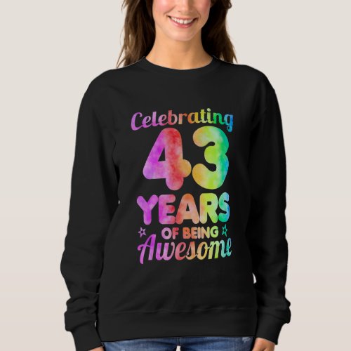 43th Birthday Idea Celebrating 43 Year Of Being Aw Sweatshirt
