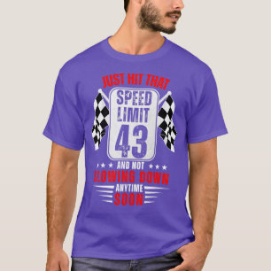 43th Birthday Speed Limit Sign 43 Years Old Funny T-Shirt