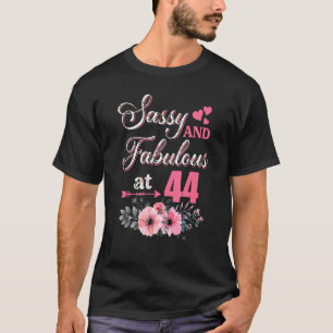 44 Sassy Classy And Fabulous  44th Bday Floral Flo T-Shirt