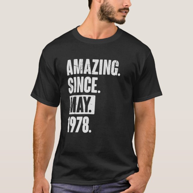 44 Year Old 44th Birthday   Amazing Since May 1978 T-Shirt (Front)