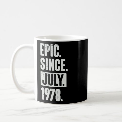 44 Year Old 44th Birthday   Epic Since July 1978  Coffee Mug