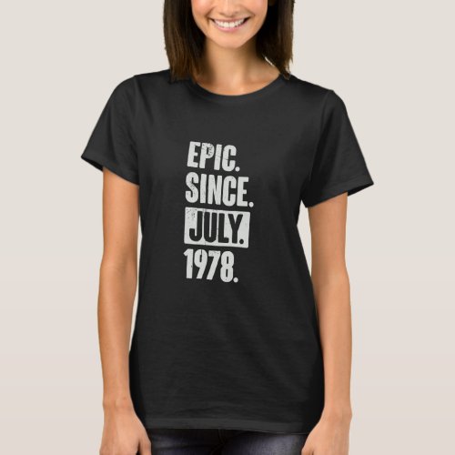 44 Year Old 44th Birthday   Epic Since July 1978  T_Shirt