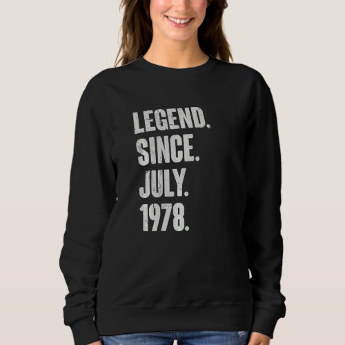 44 Year Old  44th Birthday  Legend Since July 1978 Sweatshirt