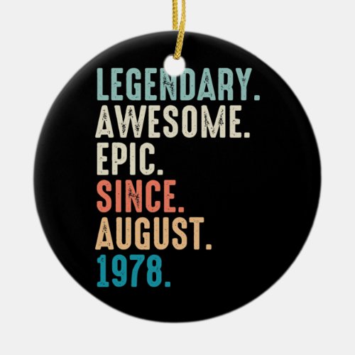 44 Year Old Lengendary Awesome Epic Since August Ceramic Ornament