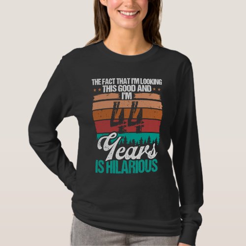 44 Year Old Looking this Good Humor  44 Birthday T_Shirt