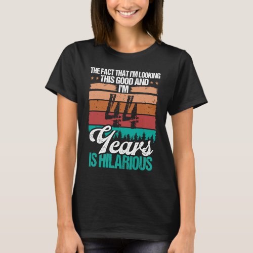 44 Year Old Looking this Good Humor  44 Birthday T_Shirt