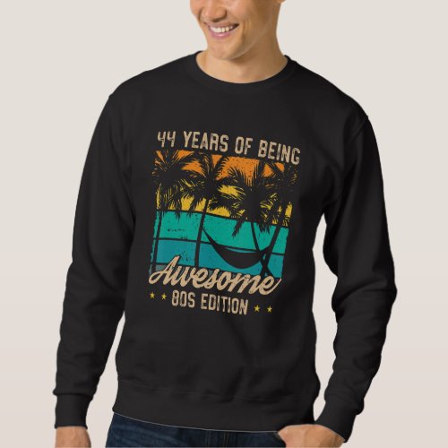 44 Years Of Being Awesome 80s Edition 44th Birthda Sweatshirt