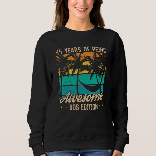 44 Years Of Being Awesome 80s Edition 44th Birthda Sweatshirt